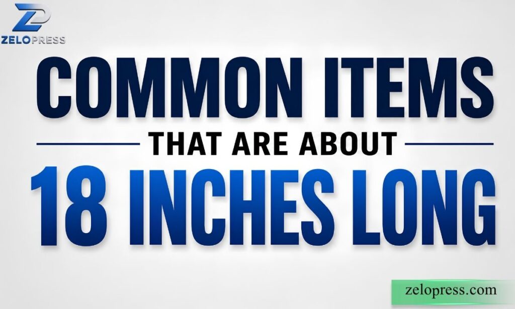 Common Items That Are About 18 Inches Long