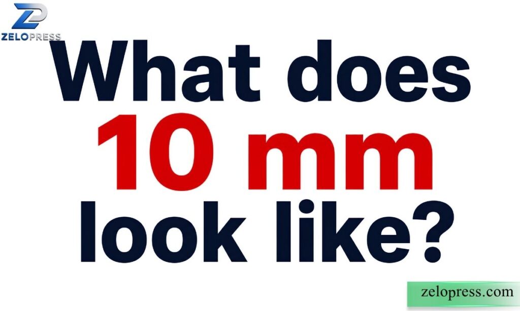 What does 10 mm look like?